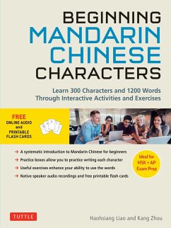 Beginning Mandarin Chinese Characters Volume 1: Learn 300 Chinese Characters and 1200 Words & Phrases with Activities & Exercises (Ideal for Hsk + AP - Liao, Haohsiang; Zhou, Kang