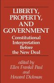 Liberty, Property, and Government: Constitutional Interpretation Before the New Deal