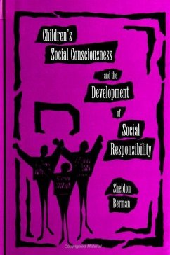Children's Social Consciousness and the Development of Social Responsibility - Berman, Sheldon