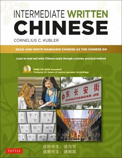 Intermediate Written Chinese: Read and Write Mandarin Chinese as the Chinese Do (Includes MP3 Audio & Printable Pdfs) - Kubler, Cornelius C.