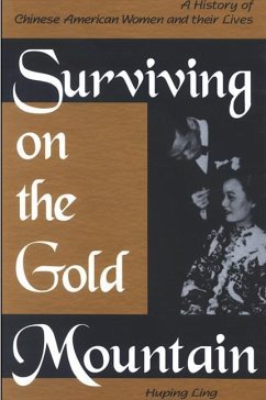 Surviving on the Gold Mountain: A History of Chinese American Women and Their Lives - Ling, Huping