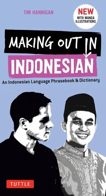 Making Out in Indonesian Phrasebook & Dictionary: An Indonesian Language Phrasebook & Dictionary (with Manga Illustrations) - Hannigan, Tim