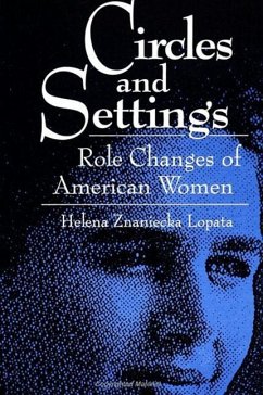 Circles and Settings: Role Changes of American Women - Lopata, Helena Znaniecka