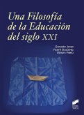 Una filosofía de la educación del siglo XXI Una filosofía de la educación del siglo XXI