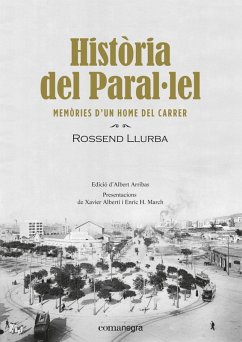 Història del Paral·lel : Memòries d'un home del carrer - Llurba Tost, Rossend; H. March, Enric