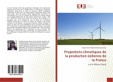 Projections climatiques de la production éolienne de la France Projections climatiques de la production éolienne de la France