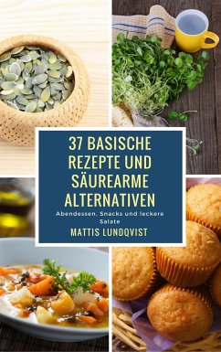 37 basische Rezepte und säurearme Alternativen (eBook, ePUB) - Lundqvist, Mattis