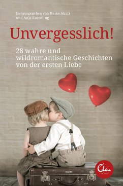 Unvergesslich! (eBook, ePUB) - Abidi, Heike; Koeseling, Anja