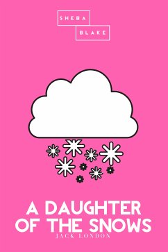 A Daughter of the Snows   The Pink Classic (eBook, ePUB) - London, Jack; Blake, Sheba