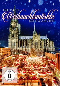 Deutsche Weihnachtsmärkte - Köln & Aachen - Kölner & Aachener Weihnachtsmarkt