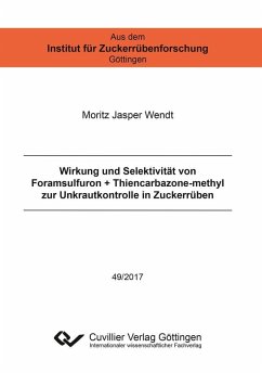 Wirkung und Selektivität von Foramsulfuron + Thiencarbazone-methyl zur Unkrautkontrolle in Zuckerrüben (eBook, PDF)