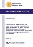 Die Zukunft des Berufsstandes des Insolvenzverwalters in Deutschland im europ. Vergleich (D, AT, ES, F, HU, I, IRL, ENG&WAL) vor dem Hintergrund anstehender Europarechtlicher Regelungen zur Harmonisierung mitgliedstaatlicher Berufsrechte (eBook, PDF)