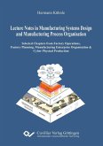 Lecture Notes in Manufacturing Systems Design and Manufacturing Process Organisation (eBook, PDF)