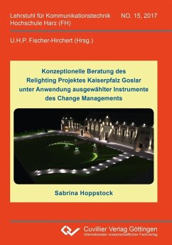 Konzeptionelle Beratung des Relighting Projektes Kaiserpfalz Goslar unter Anwendung ausgewählter Instrumente des Change Managements (eBook, PDF)