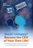 Stuck? Unhappy? Become the CEO of Your Own Life! (eBook, PDF)