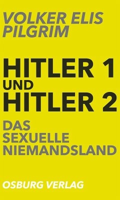 Hitler 1 und Hitler 2. Das sexuelle Niemandsland (eBook, ePUB) - Pilgrim, Volker Elis