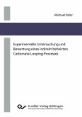 Experimentelle Untersuchung und Bewertung eines indirekt beheizten Carbonate-Looping-Prozesses (eBook, PDF)