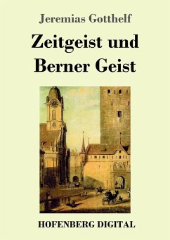 Zeitgeist und Berner Geist (eBook, ePUB) - Gotthelf, Jeremias