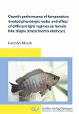 Growth performance of temperature treated phenotypic males and effect of different light regimes on female Nile tilapia (Oreochromis niloticus) (eBook, PDF)