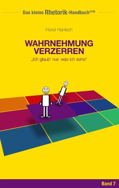 Rhetorik-Handbuch 2100 - Wahrnehmung verzerren (eBook, ePUB) - Hanisch, Horst