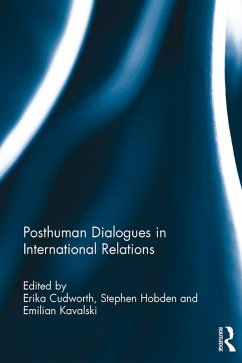 Posthuman Dialogues in International Relations (eBook, PDF)