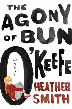 The Agony of Bun O'Keefe (eBook, ePUB) - Smith, Heather