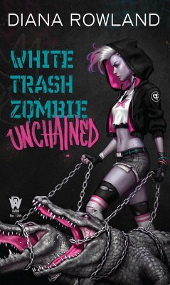 White Trash Zombie Unchained (eBook, ePUB) - Rowland, Diana