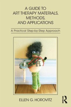 A Guide to Art Therapy Materials, Methods, and Applications (eBook, PDF) - Horovitz, Ellen G.