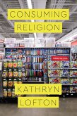 Consuming Religion (eBook, ePUB) Consuming Religion (eBook, ePUB)