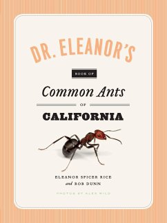 Dr. Eleanor's Book of Common Ants of California (eBook, PDF) - Eleanor Spicer Rice, Spicer Rice; Alex Wild, Wild; Rob Dunn, Dunn