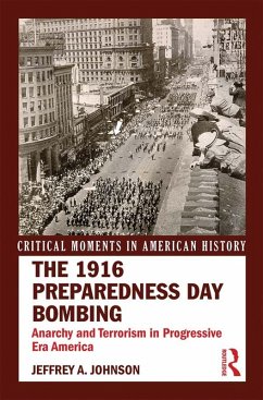 The 1916 Preparedness Day Bombing (eBook, ePUB) - Johnson, Jeffrey A.
