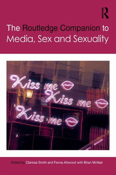 The Routledge Companion to Media, Sex and Sexuality (eBook, ePUB) The Routledge Companion to Media, Sex and Sexuality (eBook, ePUB)