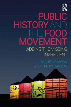 Public History and the Food Movement (eBook, ePUB) - Moon, Michelle; Stanton, Cathy