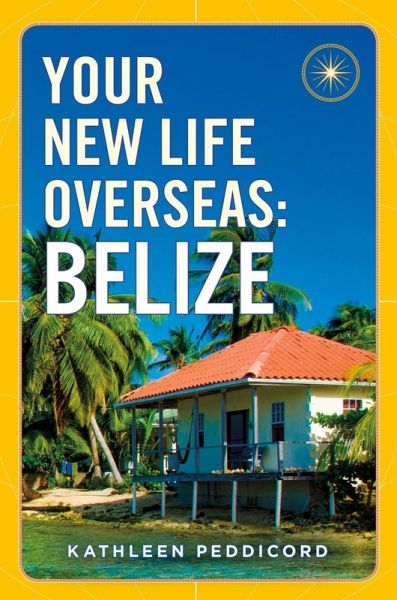 Your New Life Overseas: Belize (eBook, ePUB) Your New Life Overseas: Belize (eBook, ePUB)