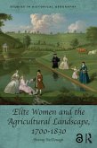 Elite Women and the Agricultural Landscape, 1700-1830 (eBook, ePUB)
