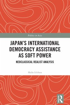 Japan's International Democracy Assistance as Soft Power (eBook, PDF) - Ichihara, Maiko