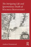 The Intriguing Life and Ignominious Death of Maurice Benyovszky (eBook, ePUB)