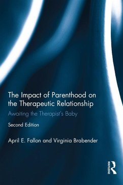 The Impact of Parenthood on the Therapeutic Relationship (eBook, ePUB) - Fallon, April E.; Brabender, Virginia
