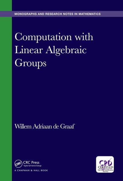 Computation with Linear Algebraic Groups (eBook, ePUB) Computation with Linear Algebraic Groups (eBook, ePUB)