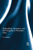 Shipbuilding, Navigation and the Portuguese in Pre-modern India (eBook, ePUB)