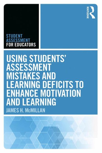 Using Students' Assessment Mistakes and Learning Deficits to Enhance Motivation and Learning (eBook, ePUB) Using Students' Assessment Mistakes and Learning Deficits to Enhance Motivation and Learning (eBook, ePUB)