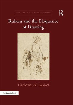 Rubens and the Eloquence of Drawing (eBook, ePUB) - Lusheck, Catherine H.