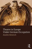 Theatre in Europe Under German Occupation (eBook, ePUB)
