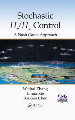 Stochastic H2/H 8 Control: A Nash Game Approach (eBook, ePUB) - Zhang, Weihai; Xie, Lihua; Chen, Bor-Sen