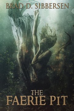 The Faerie Pit (eBook, ePUB) - Sibbersen, Brad D.