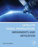 Satellite Signal Propagation, Impairments and Mitigation (eBook, ePUB)