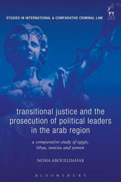 Transitional Justice and the Prosecution of Political Leaders in the Arab Region (eBook, PDF) - Aboueldahab, Noha