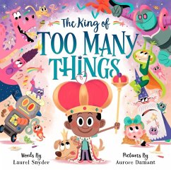 The King of Too Many Things (eBook, ePUB) - Snyder, Laurel