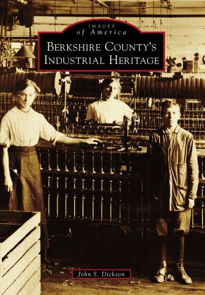 Berkshire County's Industrial Heritage (eBook, ePUB) Berkshire County's Industrial Heritage (eBook, ePUB)