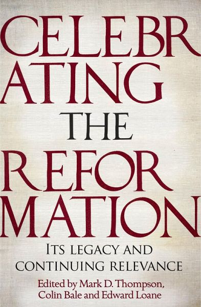 Celebrating the Reformation (eBook, ePUB) Celebrating the Reformation (eBook, ePUB)